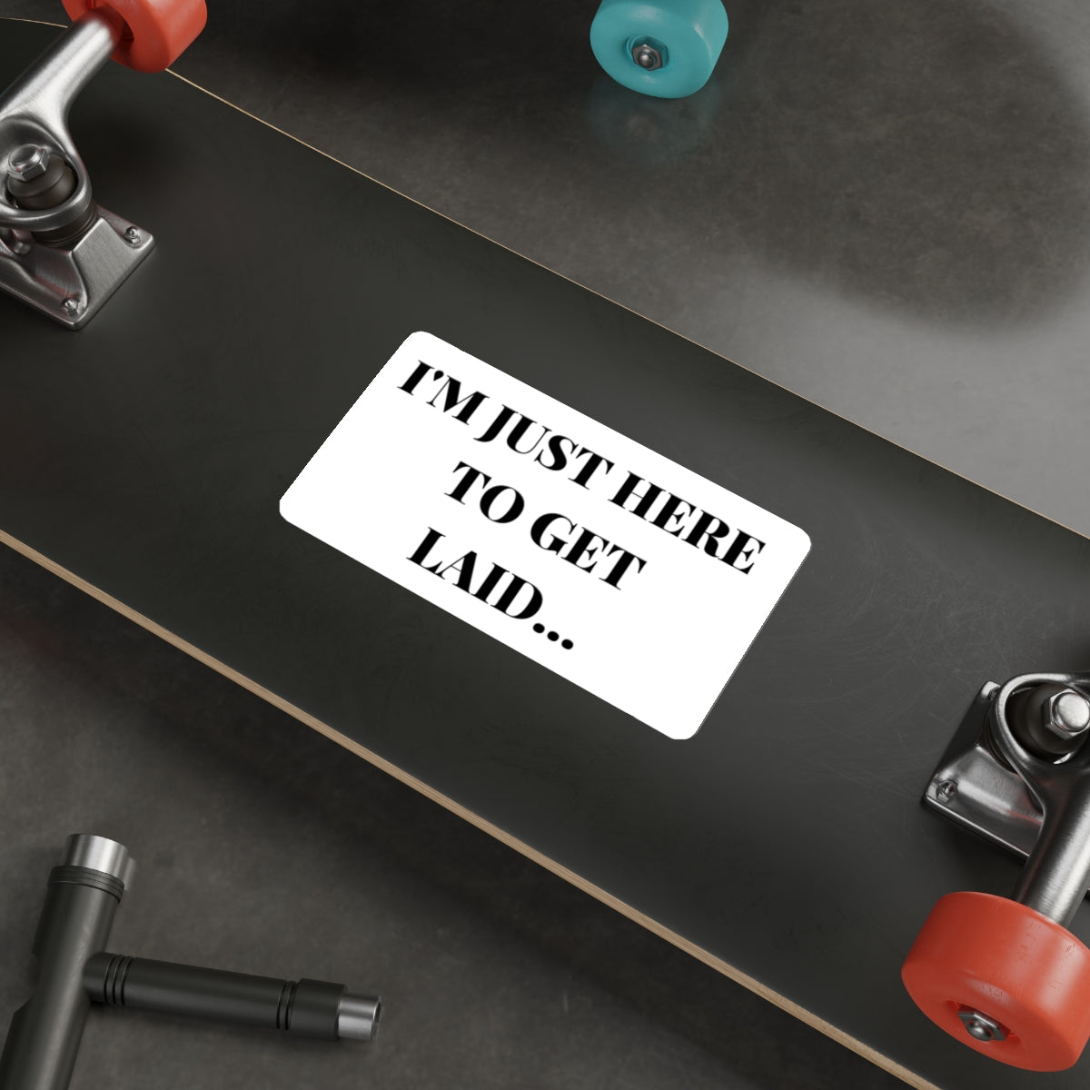 JUST HERE TO GET LAID-Die-Cut Stickers