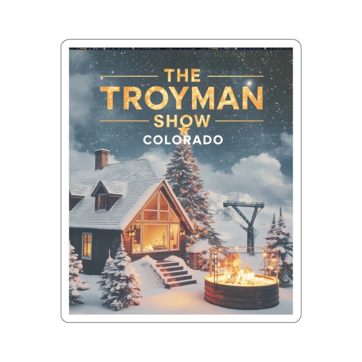 Die-Cut Sticker — The Troyman Show Colorado Winter Cabin Design