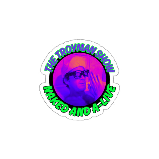 The Troyman Show “Naked and A-Live” Die Cut Sticker