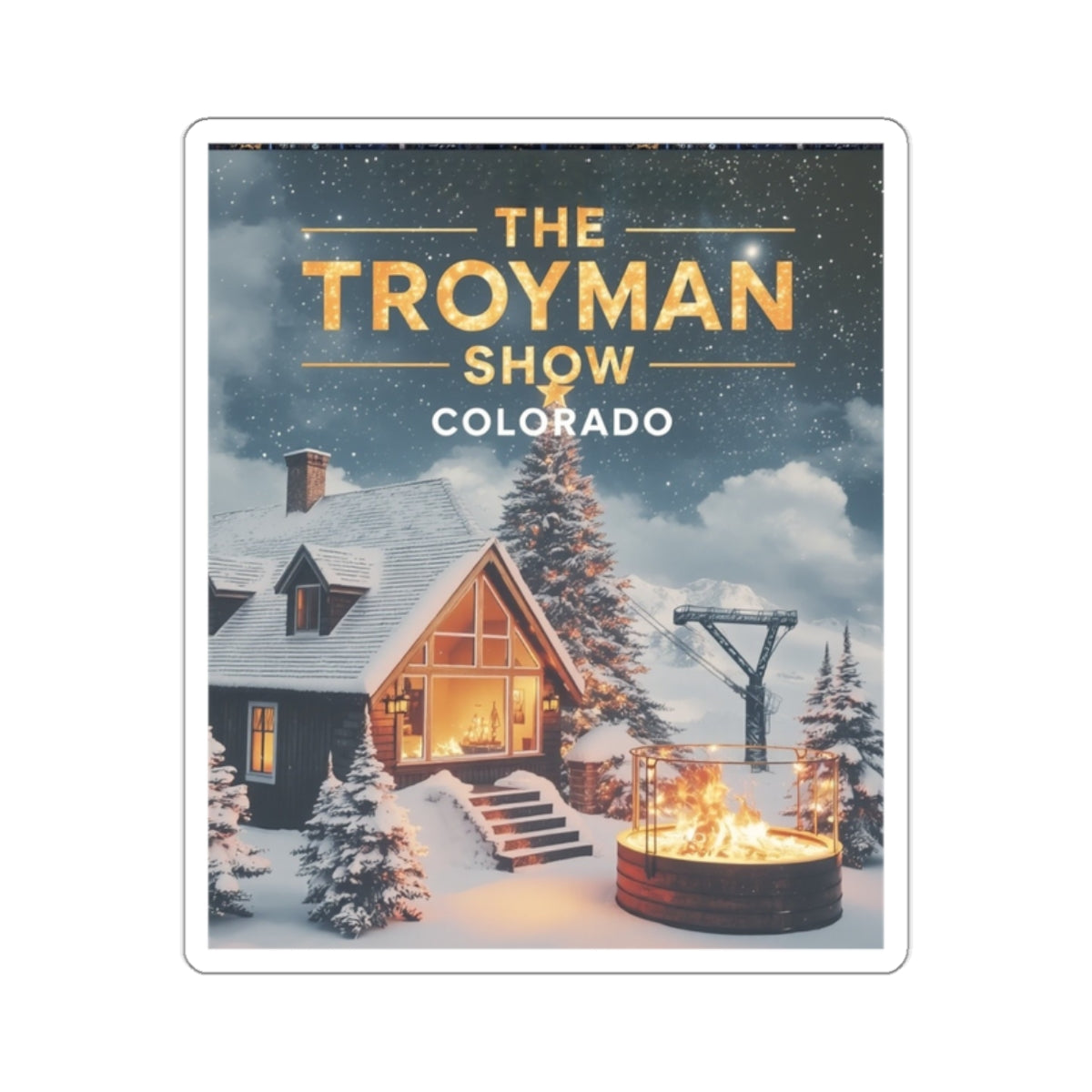 Die-Cut Sticker — The Troyman Show Colorado Winter Cabin Design