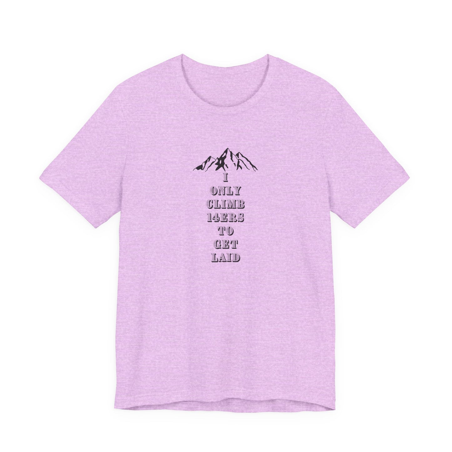 I ONLY CLIMB 14'ERS TO GET LAID-Unisex Jersey Short Sleeve Tee